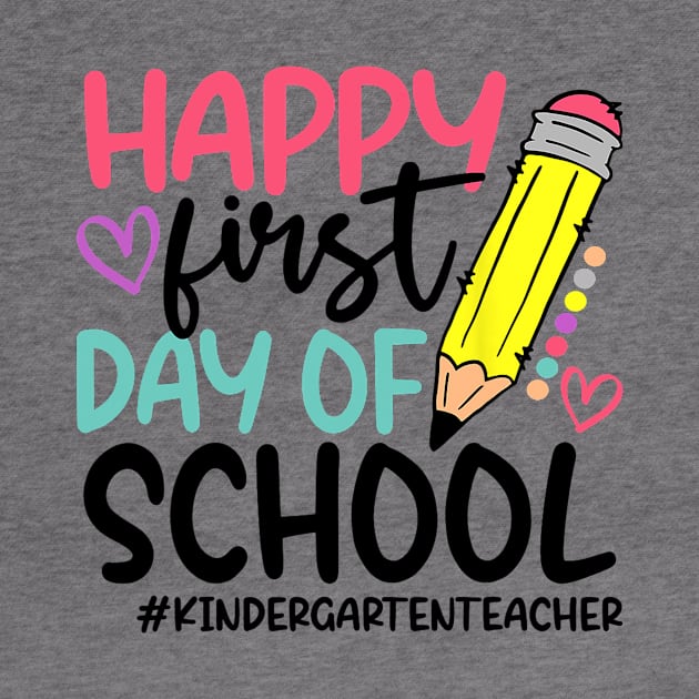 Kindergarten Teacher Happy First Day of school Funny by torifd1rosie